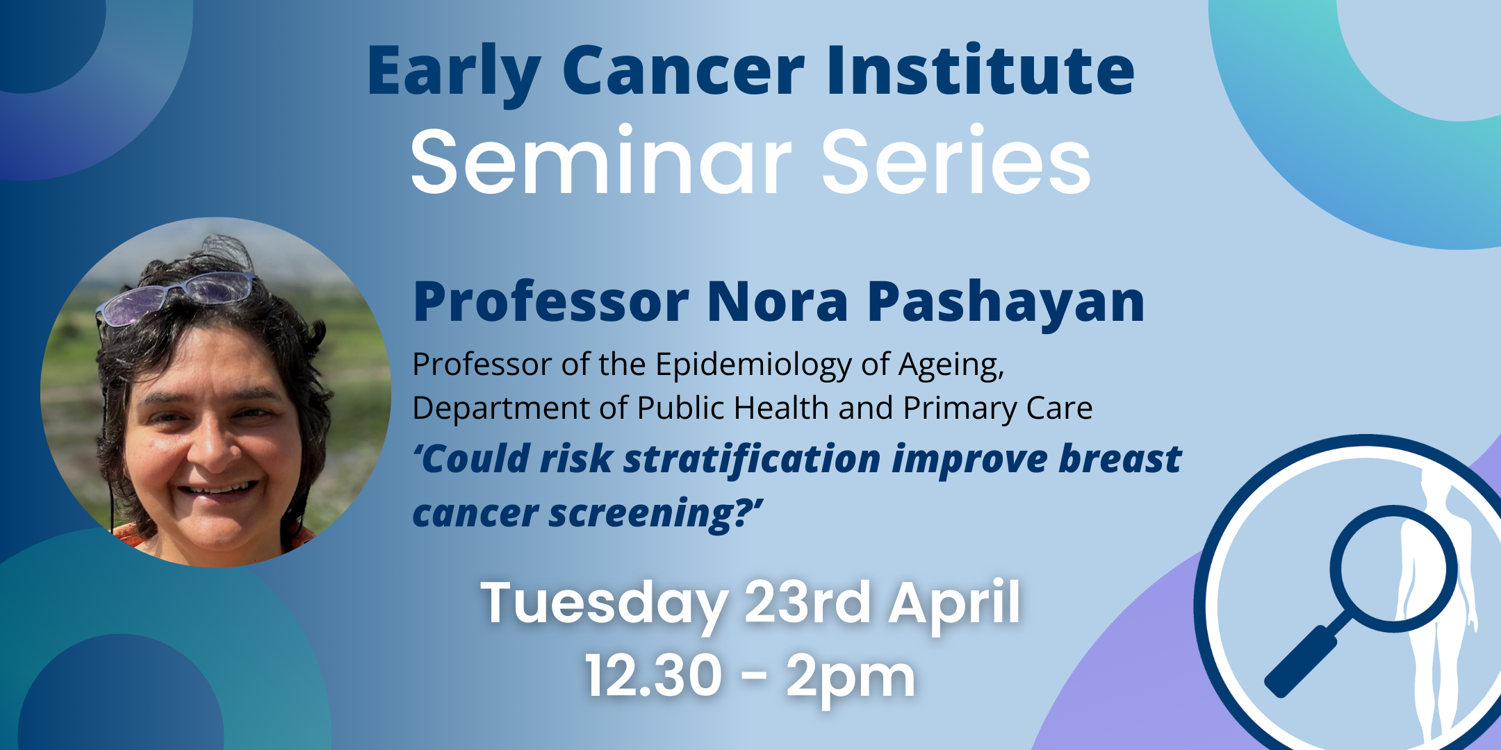 Early Cancer Institute Seminar Series: Nora Pashayan